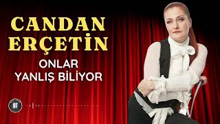 CANDAN ERÇETİN - Onlar Yanlış Biliyor (Lyrics / Sözleri)