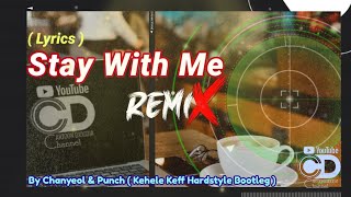 Stay With Me - Chanyeol & Punch Exo (Goblin Ost) || Kehele Keff Hardstyle Bootleg || Remix || Lyrics