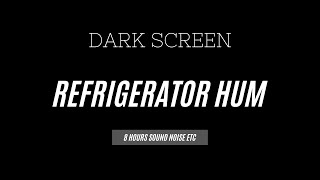 Refrigerator Hum - Dark Screen