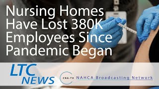 Nursing Homes Have Lost 380K Employees Since Pandemic Began - LTC News - September 1, 2021