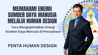 Ternyata Ini Cara Mengoptimalkan Energi Sumber Daya Manusia (SDM) melalui Penta Human Design