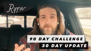 One Month Update - 90 Day Challenge