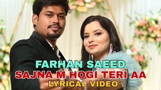 Sajna M Hogi Teri Aa : Farhan Saeed | OFFICIAL Lyrical Video