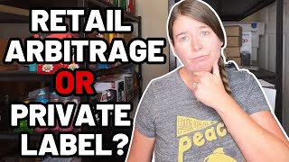 Retail Arbitrage VS Private Label: Which is Better?