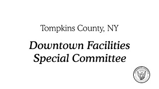 07-09-2024 Downtown Facilities Special Committee