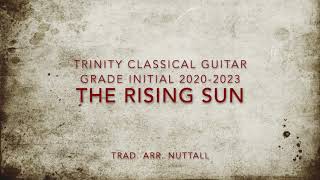 The Rising Sun (Trad. arr. Nuttall) - Trinity College Classical Guitar Grade Initial