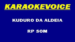 KUDURO DA ALDEIA Rp Som Karaoke