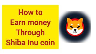 How to Earn Money Through Shiba Inu Coin