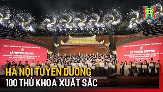 Hà Nội tuyên dương 100 thủ khoa xuất sắc năm 2024 | Tin tức