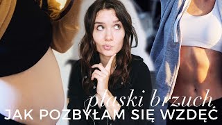 PŁASKI BRZUCH | Jak pozbyłam się wzdętego brzucha i zespołu nieszczelnego jelita