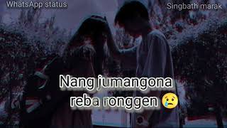 Garo Sad 😢 status 🥺 || Anga nang sambao ongjaoba na,a jajrengnabe || heart touching 😢 #status