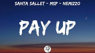 Santa Sallet x MSP x Nemizzo - Pay Up (Lyrics)