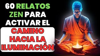 60 RELATOS ZEN PARA ACTIVAR EL CAMINO HACIA LA ILUMINACIÓN