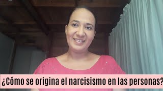 ¿Cómo se origina el narcisismo en las personas?