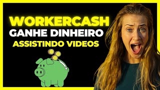 WORKCASH PAGOU: GANHE DINHEIRO ASSISTINDO VIDEOS CURTOS