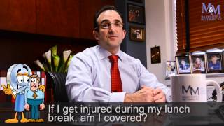 If I'm injured during my lunch break, will I be covered for Workers' Compensation?