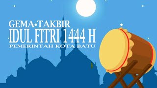 GEMA TAKBIR IDUL FITRI 1444H  -  PEMERINTA KOTA BATU