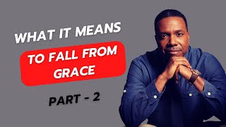 What it Means to Fall from Grace l Part - 2 l Creflo Dollar l #creflodollar #inspiration #grace