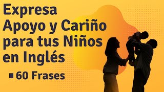 60 Frases Para Padres - Habla con Tus Hijos en Inglés