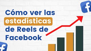 👀 Analiza las estadísticas Facebook Reels de tu página de Facebook