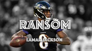 Lamar Jackson - 2018 Rookie Mix || "Ransom" ᴴᴰ || Lil Tecca