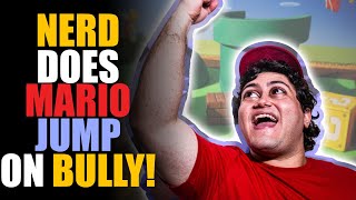 NERD Does MARIO JUMP on BULLY'S FACE! | SAMEER BHAVNANI