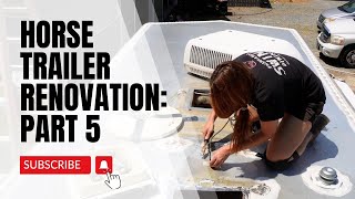 Horse Trailer Renovation: Part 5