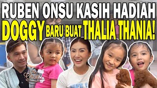 GEMES BANGET‼️RUBEN ONSU KASIH HADIAH DOGGY KESUKAAN THALIA THANIA⁉️| THE ONSU FAMILY