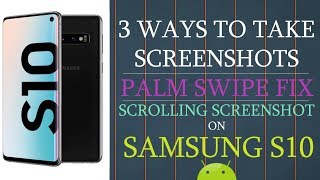 3 Ways to take screenshot on Galaxy S10 | Palm Swipe Fix | Scrolling Screenshot