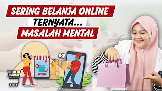 SERING BELANJA ONLINE TERNYATA MASALAH MENTAL - DOKTER WSP