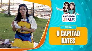 O CAPITÃO BATES | KAIONARA LINS | CONTANDO JESUS