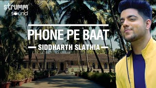 Phone Pe Baat - Singer’s version | Siddharth Slathia | Prashant Satose | Saaveri Verma