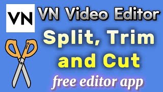 How to Use Cut, Trim and Split VN editor - remove video parts you don't want