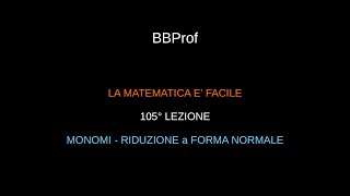 105 -  MONOMI   RIDUZIONE a FORMA NORMALE