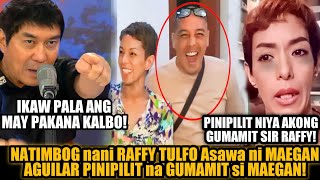 NATiMBOG nani RAFFY TULFO ang ASAWA ni Maegan Aguilar PINIPILIT na GUMAMIT ang SINGER!