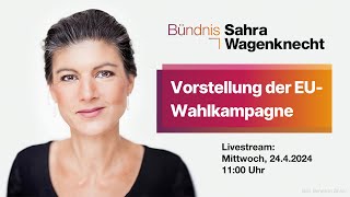 Vorstellung der EU-Wahlkampagne des Bündnis Sahra Wagenknecht