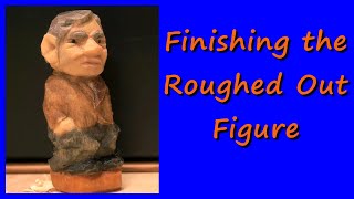 Finishing the Roughed Out Figure - Beginner Whittle (Part 2) annotated