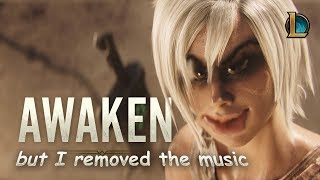 Awaken but I removed the music