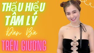 💥TÂM LÝ QUAN TRỌNG của Đàn bà Cần Được THẤU HIỂU TRÊN GIƯỜNG | QN CHANNEL