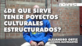 ¿De qué sirve tener proyectos culturales estructurados? – Alejandro Ortiz ||| Revista Bombea |||