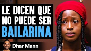 Le Dicen Que No Puede Ser Bailarina | Dhar Mann Studios