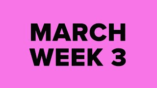 MARCH WEEK 3