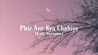 Phir Aur Kya Chahiye (Lofi Version) | Arijit Singh x Sakeeb Beatz |