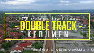 Proyek Rel Kereta Api Ganda di Kebumen - Proyek Double Track Kroya - Kutoarjo - DAOP V PURWOKERTO