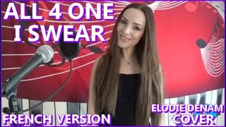 I SWEAR - ALL 4 ONE I FRENCH VERSION - ELODIE DENAM I COVER