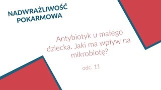 Antybiotyk u małego dziecka. Jaki ma wpływ na mikrobiotę?