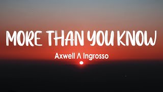 Axwell Λ Ingrosso - More Than You Know (Lyrics)