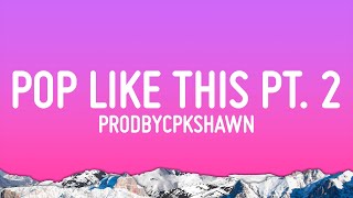 CPK Shawn - Pop like this Pt. 2 (Slowed)