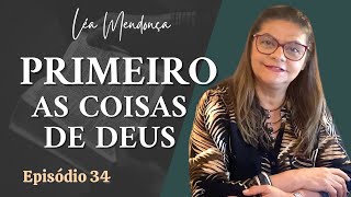 LÉA MENDONÇA | Primeiro as coisas de Deus (EXTRAINDO PÉROLAS) Ep.34