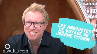 Les anecdotes de voyage de Jérôme Pitorin